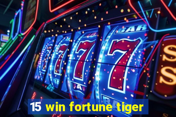 15 win fortune tiger